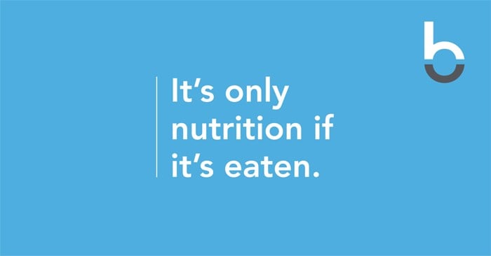 It’s Only Nutrition if it’s Eaten